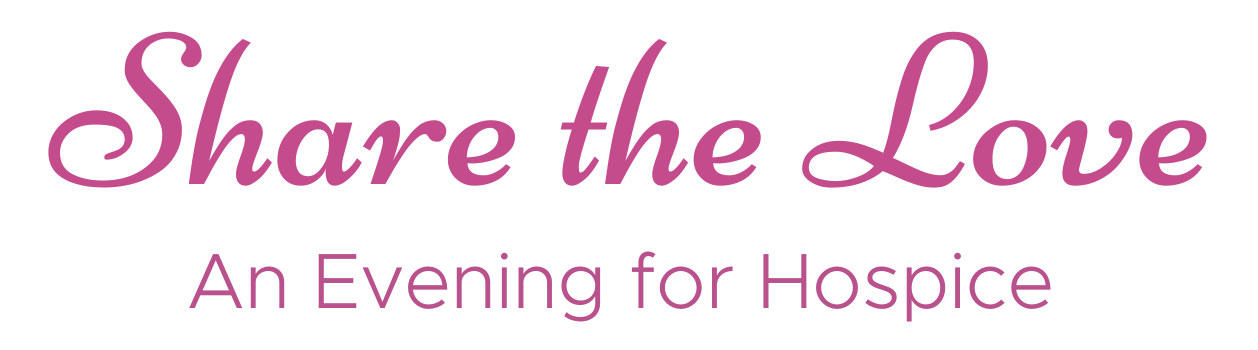 You're Invited! Share the Love - An Evening for Hospice 2 You're Invited! Share the Love - An Evening for Hospice 2